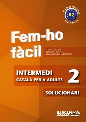 FEM-HO FACIL(INTERMEDI-2/SOLUCIONARI.NIVELL DE REFERENCIA B2) | 9788448928490 | CONSORCI PER A LA NORMALITZACIO LINGÜÍSTICA | Llibreria Geli - Llibreria Online de Girona - Comprar llibres en català i castellà