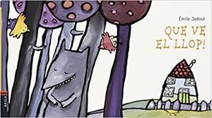 QUE VE EL LLOP | 9788447911806 | JADOUL,EMILE | Libreria Geli - Librería Online de Girona - Comprar libros en catalán y castellano