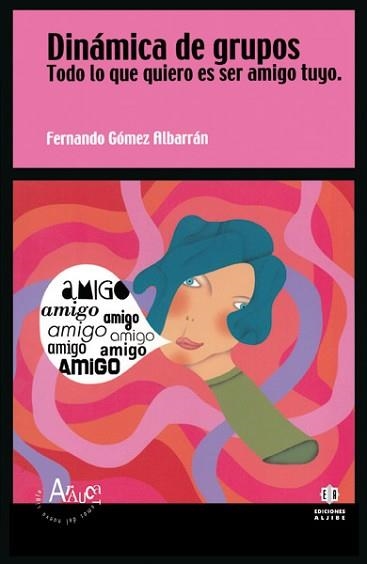DINAMICA DE GRUPOS.TODO LO QUE QUIERO ES SER AMIGO TUYO | 9788497001069 | GOMEZ ALBARRAN,FERNANDO | Libreria Geli - Librería Online de Girona - Comprar libros en catalán y castellano