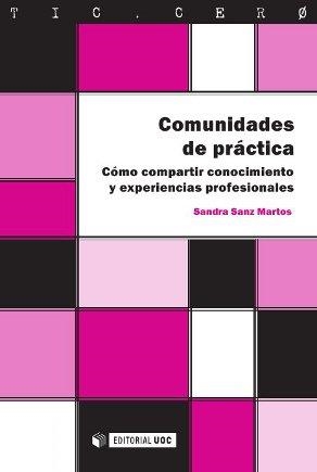 COMUNIDADES DE PRACTICA.COMO COMPARTIR CONOCIMIENTO Y EXPERIENCIAS PROFESIONALES | 9788490299807 | SANZ MARTOS,SANDRA | Libreria Geli - Librería Online de Girona - Comprar libros en catalán y castellano