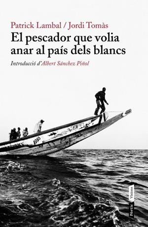 EL PESCADOR QUE VOLIA ANAR AL PAÍS DELS BLANCS | 9788498092226 | LAMBAL,PATRICK/TOMAS,JORDI | Libreria Geli - Librería Online de Girona - Comprar libros en catalán y castellano