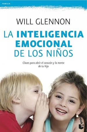 LA INTELIGENCIA EMOCIONAL DE LOS NIÑOS.CLAVES PARA ABRIR EL CORAZÓN Y LA MENTE DE TU HIJO | 9788408041030 | GLENNON,WILL | Libreria Geli - Librería Online de Girona - Comprar libros en catalán y castellano