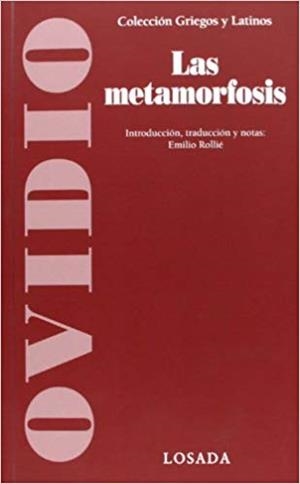 LAS METAMORFOSIS(INTRODUCCIÓN,TRADUCCIÓN Y NOTAS DE EMILIO ROLLIÉ) | 9789500398718 | OVIDIO | Llibreria Geli - Llibreria Online de Girona - Comprar llibres en català i castellà