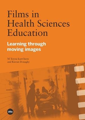 FILMS IN HEALTH SCIENCES EDUCATION.LEARNING THROUGH MOVING IMAGES | 9788447535835 | ICART ISERN,M.TERESA/DONAGHY,KIERAN | Libreria Geli - Librería Online de Girona - Comprar libros en catalán y castellano