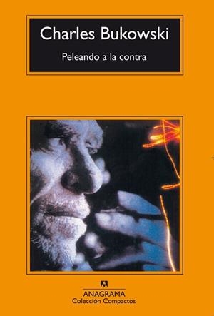 PELEANDO A LA CONTRA | 9788433914880 | BUKOWSKI,CHARLES | Libreria Geli - Librería Online de Girona - Comprar libros en catalán y castellano