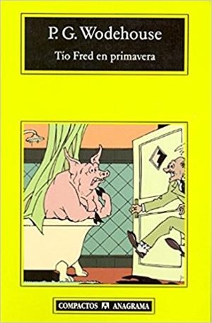 TIO FRED EN PRIMAVERA | 9788433967176 | WODEHOUSE,P.G | Libreria Geli - Librería Online de Girona - Comprar libros en catalán y castellano