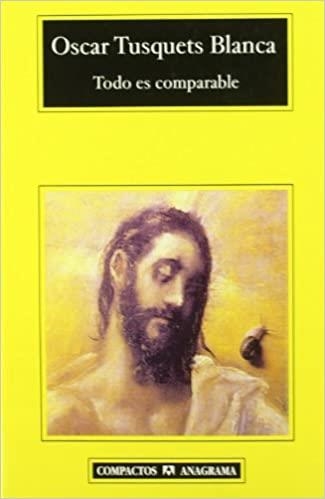 TODO ES COMPARABLE | 9788433967589 | TUSQUETS BLANCA,OSCR | Llibreria Geli - Llibreria Online de Girona - Comprar llibres en català i castellà