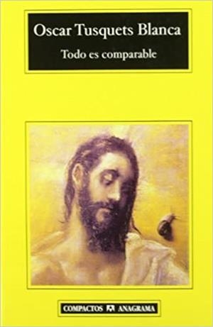 TODO ES COMPARABLE | 9788433967589 | TUSQUETS BLANCA,OSCR | Llibreria Geli - Llibreria Online de Girona - Comprar llibres en català i castellà