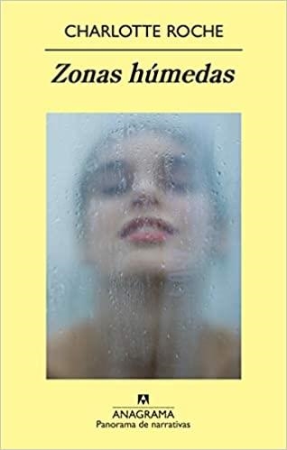 ZONAS HUMEDAS | 9788433975164 | ROCHE,CHARLOTTE | Libreria Geli - Librería Online de Girona - Comprar libros en catalán y castellano