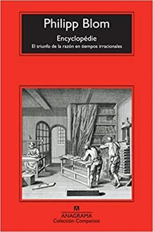 ENCYCLOPEDIE.EL TRIUNFO DE LA RAZON EN TIEMPOS IRRACIONALES | 9788433973931 | BLOM,PHILIPP | Libreria Geli - Librería Online de Girona - Comprar libros en catalán y castellano