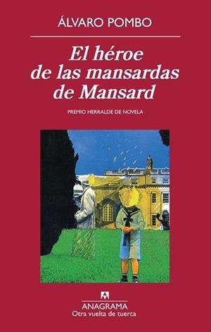 EL HÉROE DE LAS MANSARDAS DE MANSARD(PREMIO HERRALDE DE NOVELA 2012) | 9788433976093 | POMBO,ÁLVARO | Libreria Geli - Librería Online de Girona - Comprar libros en catalán y castellano