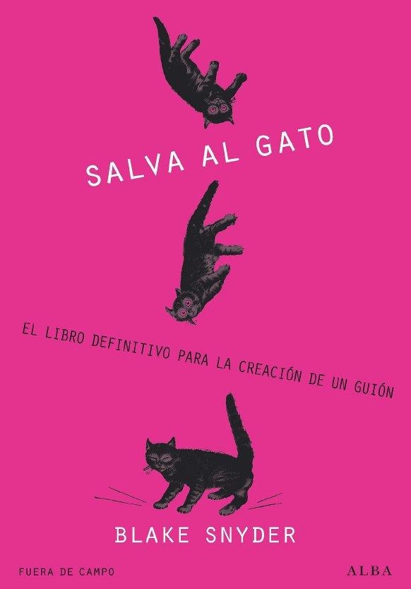SALVA AL GATO.EL LIBRO DEFINITIVO PARA LA CREACION DEL GUION | 9788484285823 | SNYDER,BLAKE | Libreria Geli - Librería Online de Girona - Comprar libros en catalán y castellano