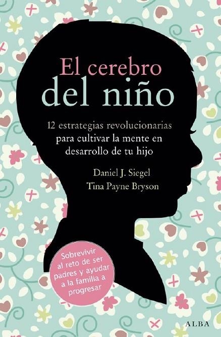EL CEREBRO DEL NIÑO.12 ESTRATEGIAS REVOLUCIONARIAS | 9788484287148 | SIEGEL,DANIEL J./PAYNE,TYNA | Libreria Geli - Librería Online de Girona - Comprar libros en catalán y castellano