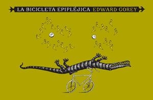 LA BICICLETA EPIPLEJICA | 9788492412587 | GOREY,EDWARD | Llibreria Geli - Llibreria Online de Girona - Comprar llibres en català i castellà