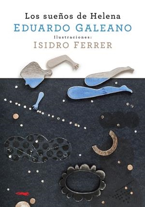 LOS SUEÑOS DE HELENA | 9788492412969 | GALEANO,EDUARDO/FERRER,ISIDRO (IL) | Libreria Geli - Librería Online de Girona - Comprar libros en catalán y castellano