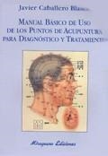 MANUAL BASICO DE USO DE LOS PUNTOS DE ACUPUNTURA PARA... | 9788478132447 | CABALLERO BLASCO,JAVIER | Libreria Geli - Librería Online de Girona - Comprar libros en catalán y castellano