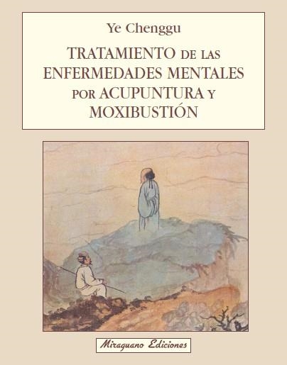 TRATAMIENTO DE ENFERMEDADES MENTALES POR ACUPUNTURA Y MOXIBU | 9788478130726 | YE CHENGGU | Llibreria Geli - Llibreria Online de Girona - Comprar llibres en català i castellà