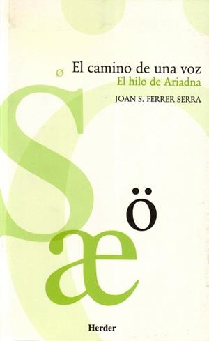 EL CAMINO DE UNA VOZ.EL HILO DE ARIADNA | 9788425423116 | FERRER SERRA,JOAN S. | Llibreria Geli - Llibreria Online de Girona - Comprar llibres en català i castellà