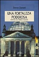 UNA FORTALEZA PODEROSA.HISTORIA DEL PUEBLO ALEMAN | 9788484326151 | OZMENT,STEVEN | Libreria Geli - Librería Online de Girona - Comprar libros en catalán y castellano