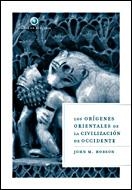 LOS ORIGENES ORIENTALES DE LA CIVILIZACION DE OCCIDENTE | 9788484327189 | HOBSON,JOHN M. | Libreria Geli - Librería Online de Girona - Comprar libros en catalán y castellano