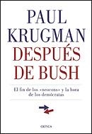 DESPUES DE BUSH.EL FIN DE LOS NEOCONS Y LA HORA DE LOS... | 9788484322085 | KRUGMAN,PAUL | Llibreria Geli - Llibreria Online de Girona - Comprar llibres en català i castellà