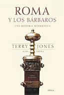 ROMA Y LOS BARBAROS.UNA HISTORIA ALTERNATIVA | 9788484324027 | JONES,TERRY/EREIRA,ALAN | Llibreria Geli - Llibreria Online de Girona - Comprar llibres en català i castellà