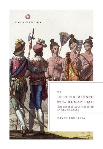 EL DESCUBRIMIENTO DE LA HUMANIDAD.ENCUENTROS ATLANTICOS EN L | 9788474239294 | ABULAFIA,DAVID | Libreria Geli - Librería Online de Girona - Comprar libros en catalán y castellano