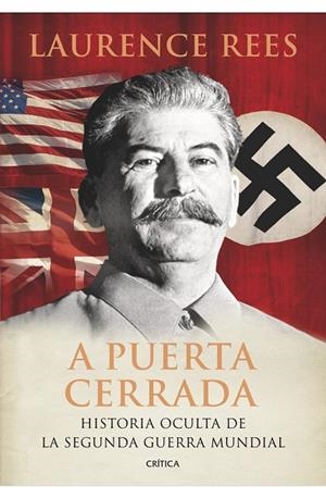 A PUERTA CERRADA.HISTORIA OCULTA DE LA SEGUNDA GUERRA MUNDIA | 9788474239232 | REES,LAURENCE | Llibreria Geli - Llibreria Online de Girona - Comprar llibres en català i castellà