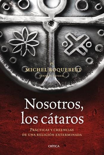 NOSOTROS,LOS CATAROS.PRACTICAS Y CREENCIAS DE UNA RELIGION E | 9788498920789 | ROQUEBERT,MICHEL | Llibreria Geli - Llibreria Online de Girona - Comprar llibres en català i castellà