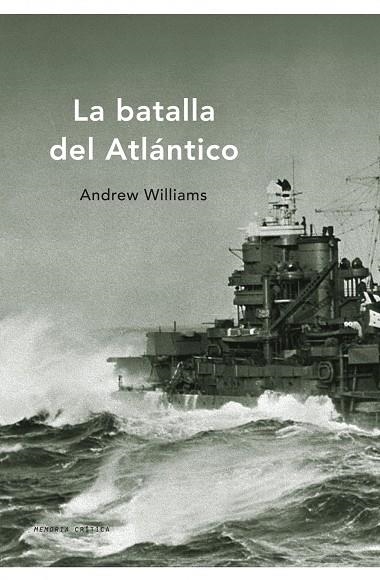 LA BATALLA DEL ATLANTICO | 9788498920819 | WILLIAMS,ANDREW | Libreria Geli - Librería Online de Girona - Comprar libros en catalán y castellano