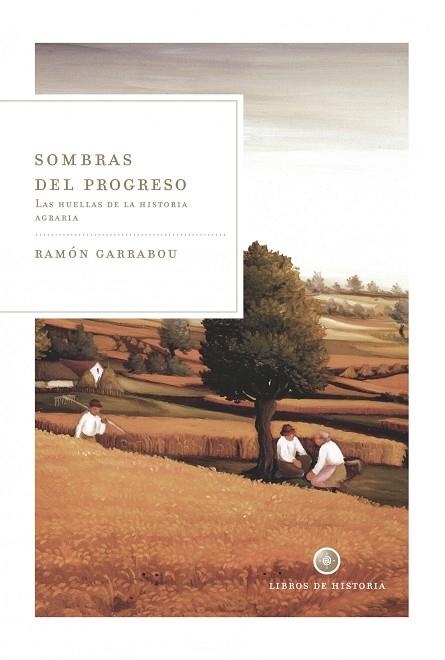 SOMBRAS DEL PROGRESO.LAS HUELLAS DEL PROGRESO AGRARIO | 9788498920901 | GARRABOU,RAMON | Libreria Geli - Librería Online de Girona - Comprar libros en catalán y castellano