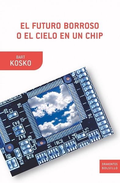 EL FUTURO BORROSO O EL CIELO EN UN CHIP | 9788498920871 | KOSKO,BART | Libreria Geli - Librería Online de Girona - Comprar libros en catalán y castellano