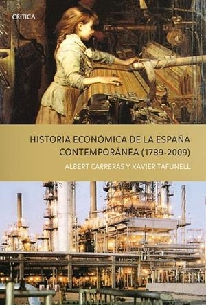 HISTORIA ECONOMICA DE LA ESPAÑA CONTEMPORANEA(1789-2009) | 9788498921243 | CARRERAS,ALBERT/TAFUNELL,XAVIER | Llibreria Geli - Llibreria Online de Girona - Comprar llibres en català i castellà