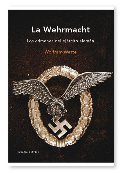 LA WEHRMACHT.LOS CRIMENES DEL EJERCITO ALEMAN | 9788498921267 | WETTE,WOLFRAM | Llibreria Geli - Llibreria Online de Girona - Comprar llibres en català i castellà