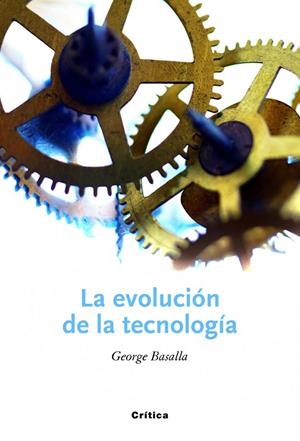 LA EVOLUCIÓN DE LA TECNOLOGÍA | 9788498921861 | BASALLA,GEORGE | Libreria Geli - Librería Online de Girona - Comprar libros en catalán y castellano