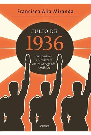 JULIO DE 1936.CONSPIRACION Y ALZAMIENTO CONTRA LA SEGUNDA RE | 9788498922080 | ALIA MIRANDA,FRANCISCO | Libreria Geli - Librería Online de Girona - Comprar libros en catalán y castellano