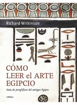 COMO LEER EL ARTE EGIPCIO.GUIA DE JEROGLIFICOS DEL ANTIGUO E | 9788498922103 | WILKINSON,RICHARD H. | Libreria Geli - Librería Online de Girona - Comprar libros en catalán y castellano