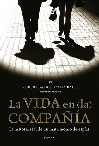 LA VIDA EN (LA) COMPAÑIA.LA HISTORIA REAL DE UN MATRIMONIO DE ESPIAS | 9788498922141 | BAER,ROBERT/BAER,DAYNA | Libreria Geli - Librería Online de Girona - Comprar libros en catalán y castellano