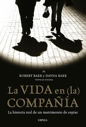 LA VIDA EN (LA) COMPAÑIA.LA HISTORIA REAL DE UN MATRIMONIO DE ESPIAS | 9788498922141 | BAER,ROBERT/BAER,DAYNA | Llibreria Geli - Llibreria Online de Girona - Comprar llibres en català i castellà