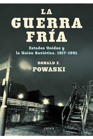 LA GUERRA FRIA.ESTADOS UNIDOS Y LA UNION SOVIETICA.1917-1991 | 9788498922554 | POWASKI,RONALD E. | Libreria Geli - Librería Online de Girona - Comprar libros en catalán y castellano