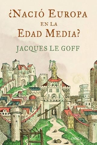 NACIO EUROPA EN LA EDAD MEDIA? | 9788498922691 | LE GOFF,JAQUES | Libreria Geli - Librería Online de Girona - Comprar libros en catalán y castellano