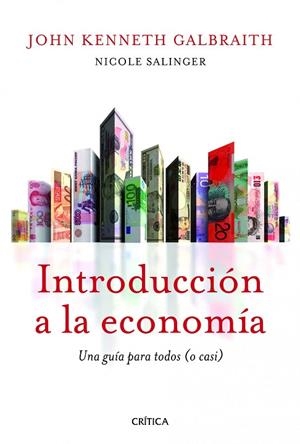 INTRODUCCIÓN A LA ECONOMÍA.UNA GUÍA PARA TODOS (O CASI) | 9788498923391 | GALBRAITH,JOHN KENNETH | Libreria Geli - Librería Online de Girona - Comprar libros en catalán y castellano
