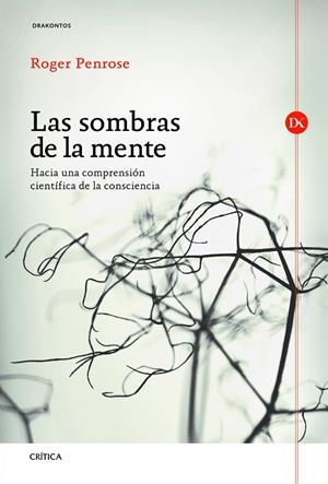 LAS SOMBRAS DE LA MENTE.HACIA UNA COMPRENSION CIENTIFICA DE LA CONSCIENCIA | 9788498923247 | PENROSE,ROGER | Llibreria Geli - Llibreria Online de Girona - Comprar llibres en català i castellà