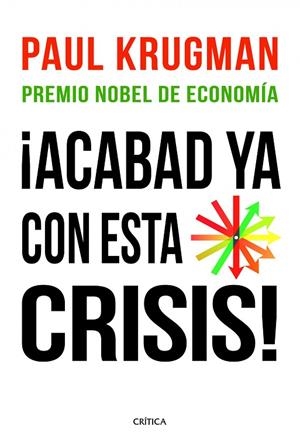ACABAD YA CON ESTA CRISIS! | 9788498922615 | KRUGMAN,PAUL | Libreria Geli - Librería Online de Girona - Comprar libros en catalán y castellano