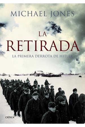 LA RETIRADA.LA PRIMERA DERROTA DE HITLER  | 9788498923957 | JONES,MICHAEL | Libreria Geli - Librería Online de Girona - Comprar libros en catalán y castellano