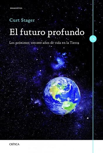 EL FUTURO PROFUNDO.LOS PRÓXIMOS 100.000 AÑOS DE VIDA EN LA TIERRA | 9788498923919 | STAGER,CURT | Libreria Geli - Librería Online de Girona - Comprar libros en catalán y castellano