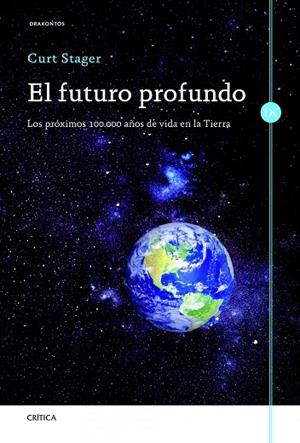 EL FUTURO PROFUNDO.LOS PRÓXIMOS 100.000 AÑOS DE VIDA EN LA TIERRA | 9788498923919 | STAGER,CURT | Libreria Geli - Librería Online de Girona - Comprar libros en catalán y castellano