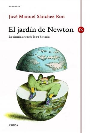 EL JARDÍN DE NEWTON.LA CIENCIA A TRAVÉS DE SU HISTORIA | 9788498924169 | SÁNCHEZ RON,JOSÉ MANUEL | Libreria Geli - Librería Online de Girona - Comprar libros en catalán y castellano