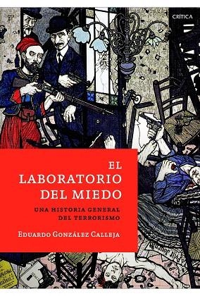 EL LABORATORIO DEL MIEDO.UNA HISTORIA GENERAL DEL TERRORISMO | 9788498923971 | GONZÁLEZ CALLEJA,EDUARDO (1962,MADRID) | Libreria Geli - Librería Online de Girona - Comprar libros en catalán y castellano