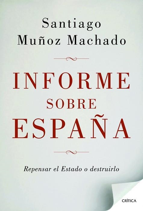 INFORME SOBRE ESPAÑA.REPENSAR EL ESTADO O DESTRUIRLO (2ªED.2012) | 9788498924664 | MUÑOZ MACHADO,SANTIAGO | Libreria Geli - Librería Online de Girona - Comprar libros en catalán y castellano